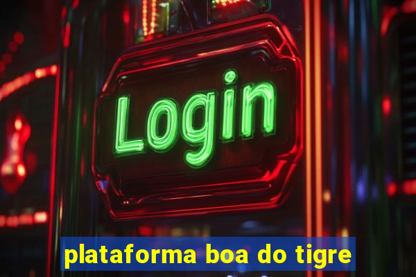 plataforma boa do tigre